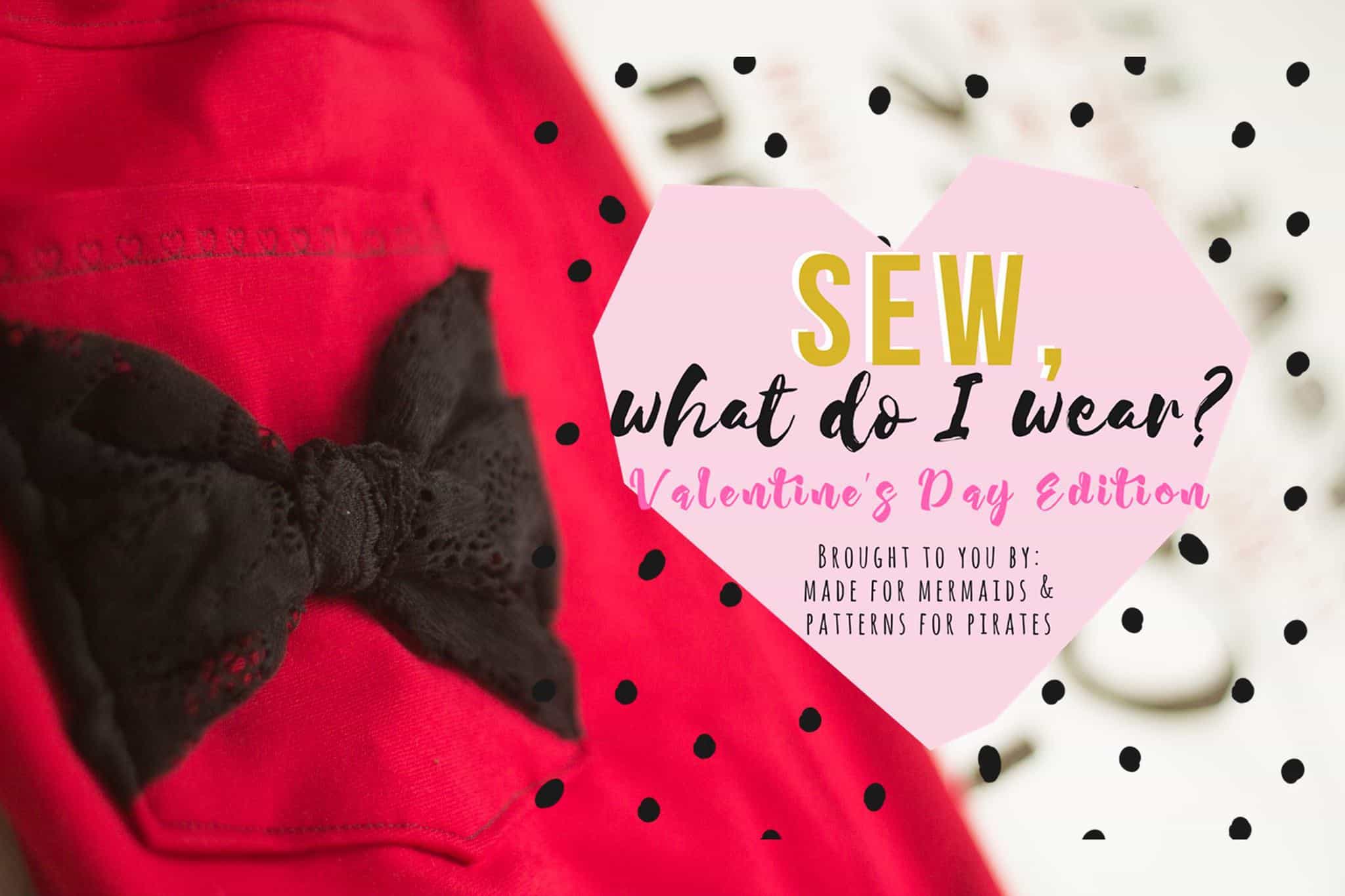 Sew, What Do I Wear? Valentine’s Day Edition- Day 5