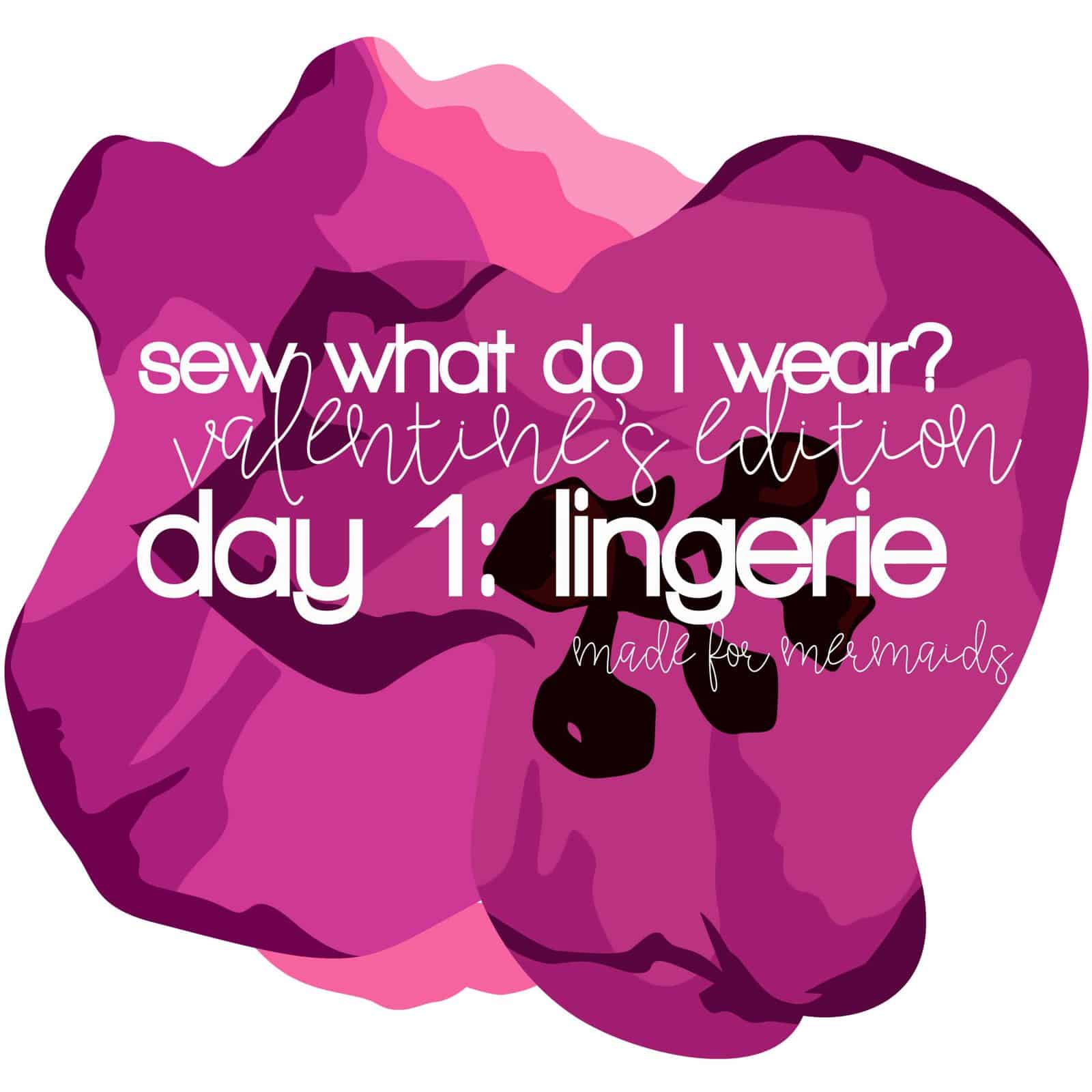 Sew What Do I Wear? – Valentine's Lingerie