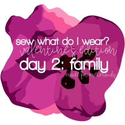 Sew What Do I Wear? – Valentine’s Family