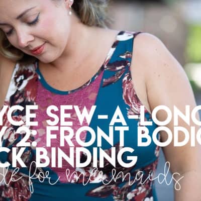 Bryce Sew-a-long: Day 2 – Front Bodice + Neck Binding