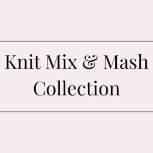 Knit Mix & Mash Collection